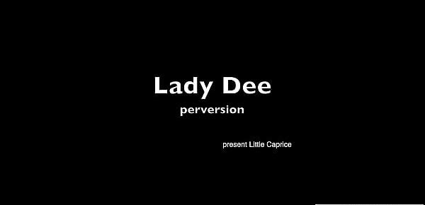  Perversion - Little Caprice present LADY DEE - Littlecaprice.com